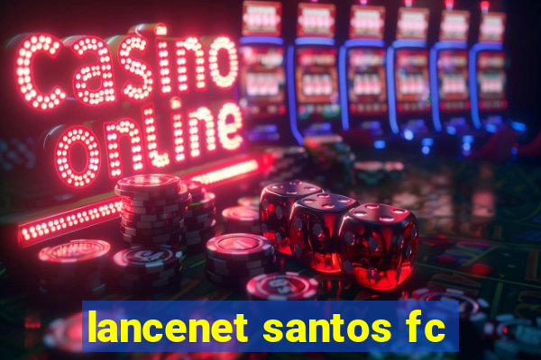 lancenet santos fc